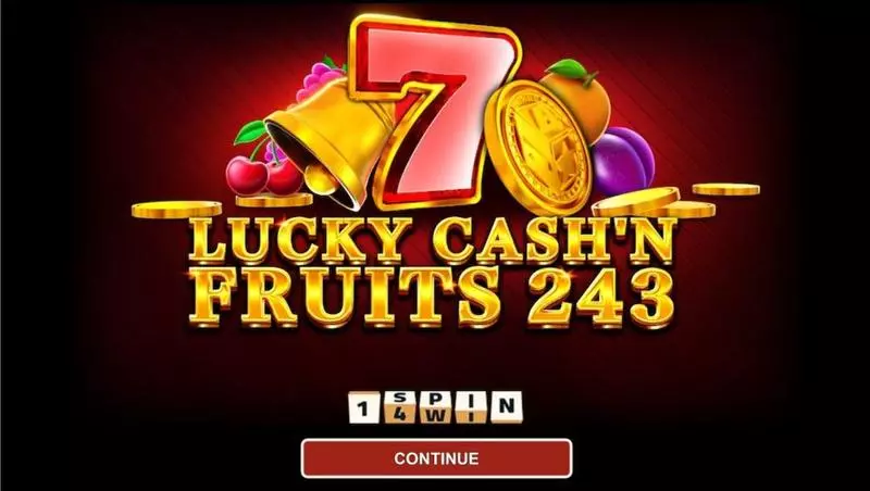 LUCKY CASH'N FRUITS 243  Real Money Slot made by 1Spin4Win - Introduction Screen